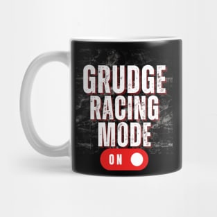 Grudge Racing Mode On Drag Racing Street Racer Mug